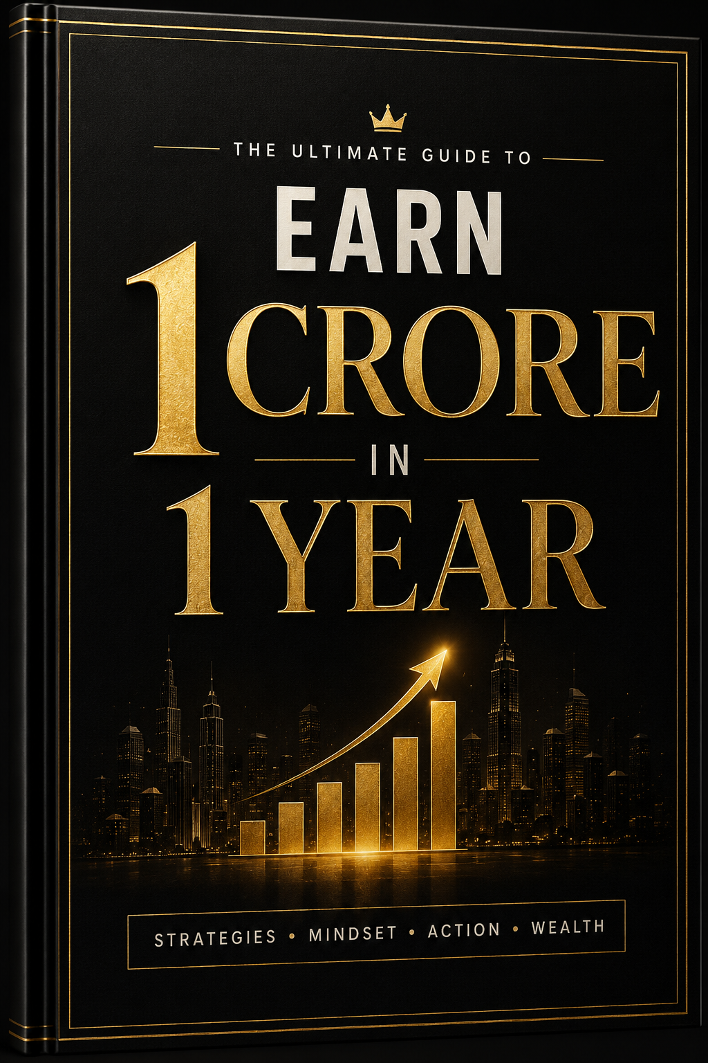 "Earn 1 Crore in 1 Year — The Complete Blueprint for Beginners"
